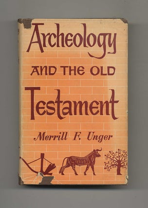 Book #51469 Archaeology and the Old Testament - 1st Edition/1st Printing. Merrill F. Unger