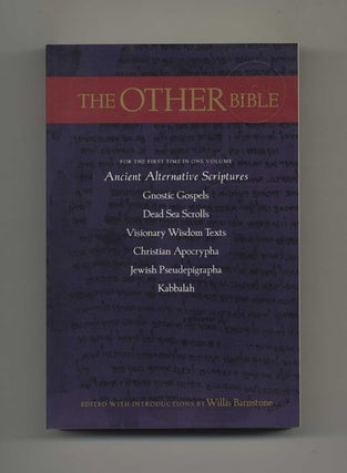 The Other Bible: Jewish Pseudepigrapha, Christian Apocrypha, Gnostic Scriptures, Kabbalah, Dead. Willis Barnstone.