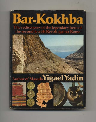 Bar-Kokhba: The Rediscovery of the Legendary Hero of the Second Jewish Revolt Against Rome - 1st. Yigael Yadin.