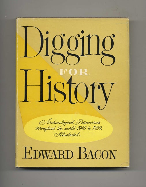 Book #51514 Digging for History: Archaeological Discoveries Throughout the World, 1945-1959 - 1st Edition/1st Printing. Edward Bacon.