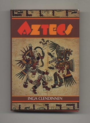 Aztecs: An Interpretation. Inga Clendinnen.