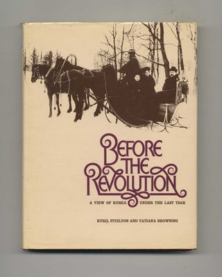 Before the Revolution: A View of Russia under the Last Tsar. Kyril and Tatiana Fitzlyon.