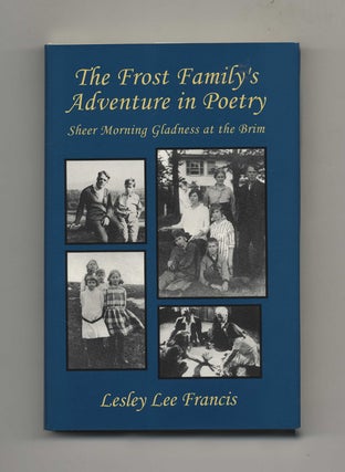 Book #51546 The Frost Family's Adventure in Poetry: Sheer Morning Gladness At the Brim - 1st...