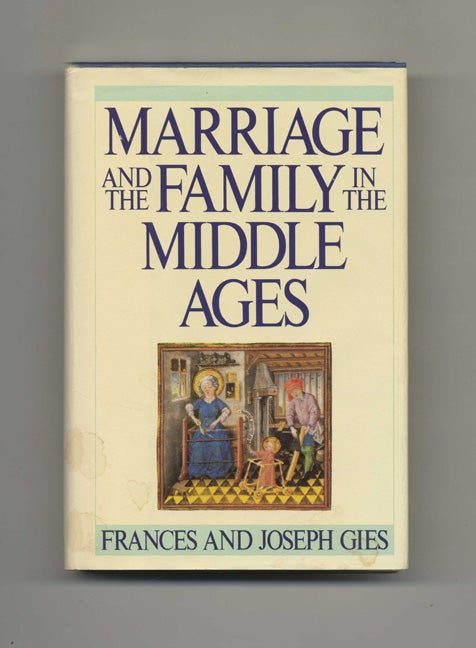 Book #51553 Marriage and the Family in the Middle Ages. Frances and Joseph Gies.