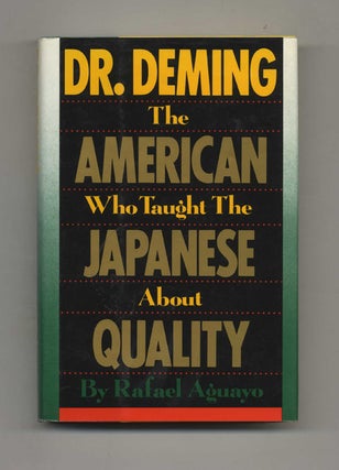 Book #51584 Dr. Deming: the American Who Taught the Japanese about Quality. Rafael Aguayo