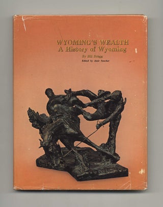 Book #51615 Wyoming's Wealth: a History of Wyoming. Bill Bragg