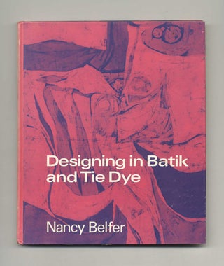 Book #51616 Designing in Batik and Tie Dye. Nancy Belfer
