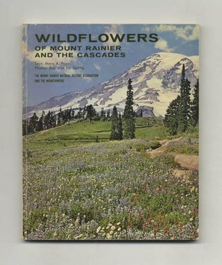 Book #51630 Wildflowers of Mount Rainier and the Cascades - 1st Edition/1st Printing. Mary A. Fries