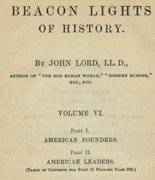 Beacon Lights of History, Volume VI: Part I - American Founders; Part II - American Leaders