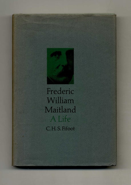 Book #51641 Frederic William Maitland: A Life - 1st Edition/1st Printing. C. H. S. Fifoot.