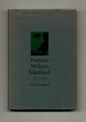 Frederic William Maitland: A Life - 1st Edition/1st Printing. C. H. S. Fifoot.
