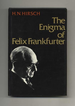 Book #51646 The Enigma of Felix Frankfurter - 1st Edition/1st Printing. H. N. Hirsch