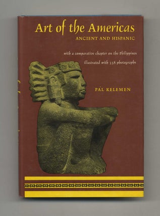 Book #51648 Art of the Americas: Ancient and Hispanic, with a Comparative Chapter on the...