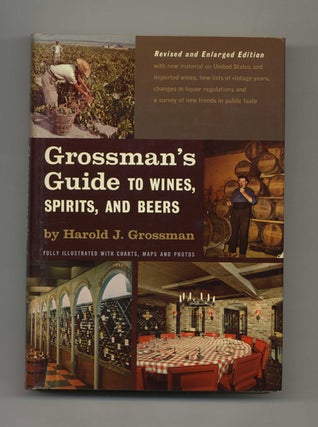 Grossman's Guide to Wines, Spirits, and Beers. Harold J. Grossman.