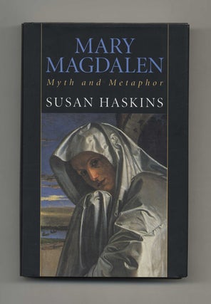 Book #51669 Mary Magdalen: Myth and Metaphor - 1st US Edition/1st Printing. Susan Haskins