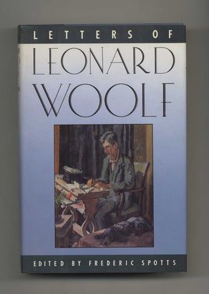 Letters of Leonard Woolf - 1st Edition/1st Printing. Frederic Spotts.