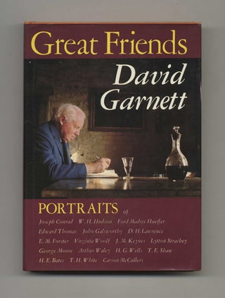 Great Friends: Portraits of Seventeen Writers - 1st US Edition/1st Printing. David Garnett.