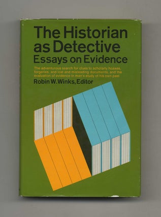 The Historian As Detective: Essays on Evidence - 1st Edition/1st Printing. Robin W. Winks.