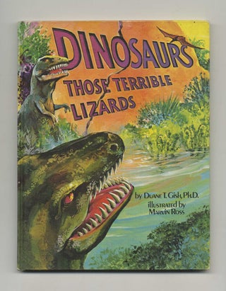 Dinosaurs: Those Terrible Lizards. Duane T. Gish.