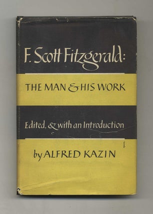 F. Scott Fitzgerald: The Man and His Work. F. Scott and Fitzgerald.