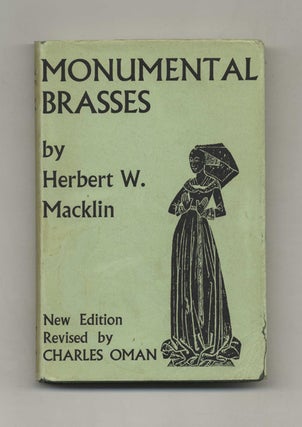 Monumental Brasses: Together with a Selected Bibliography and County Lists of Brasses Remaining. Herbert W. Macklin.