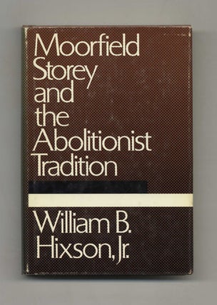 Book #51722 Moorfield Storey and the Abolitionist Tradition - 1st Edition/1st Printing. William...