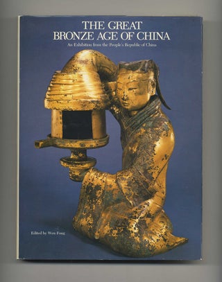 Book #51736 The Great Bronze Age of China: An Exhibition from the People's Republic of...