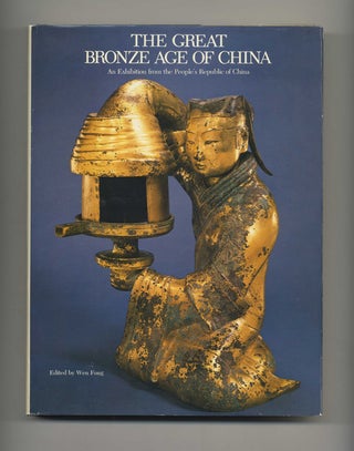 Book #51736 The Great Bronze Age of China: An Exhibition from the People's Republic of China. Wen...
