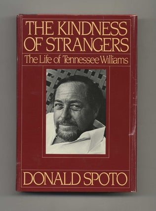 Book #51739 The Kindness of Strangers: The Life of Tennessee Williams. Donald Spoto