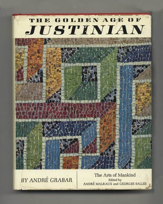 The Golden Age of Justinian: From the Death of Theodosius to the Rise of Islam - 1st US. André Grabar.