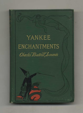 Yankee Enchantments. Charles Battell Loomis.