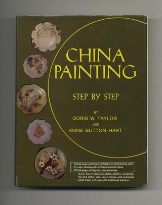 Book #51793 China Painting: Step by Step. Doris W. Taylor, Anne Button Heart