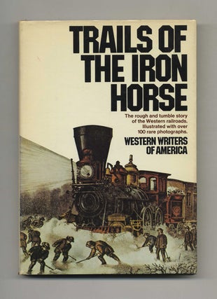 Book #51795 Trails of the Iron Horse: An Informal History by the Western Writers of America -...
