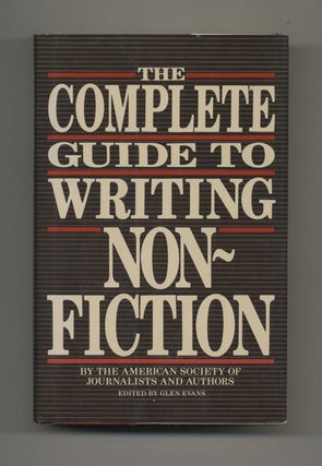 The Complete Guide to Writing Nonfiction by the American Society of Journalists and Authors. Glen Evans.