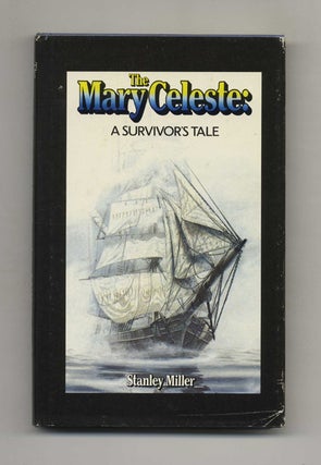 The Mary Celeste: A Survivor's Tale - 1st Edition/1st Printing. Stanley Miller.