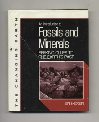 An Introduction to Fossils and Minerals: Seeking Clues to Earth's Past - 1st Edition/1st Printing. Jon Erickson.