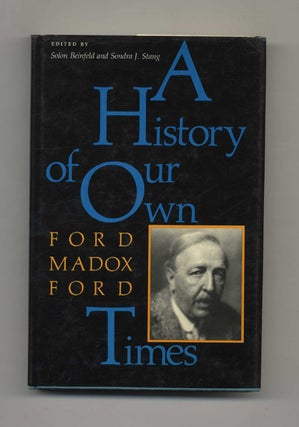A History of Our Own Times - 1st Edition/1st Printing. Madox Ford and Ford.