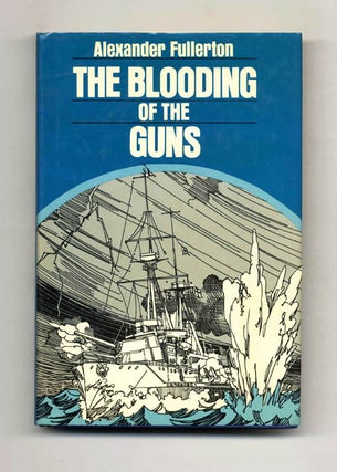 The Blooding of the Guns - 1st Edition/1st Printing. Alexander Fullerton.