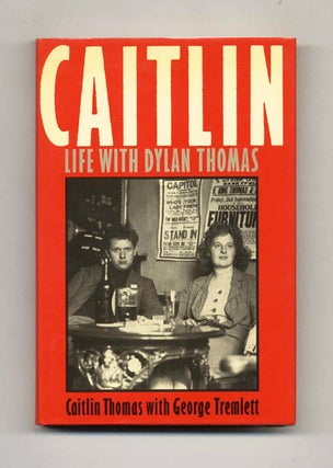 Caitlin: A Warring Absence - 1st UK Edition/1st Printing. Caitlin Thomas, George.