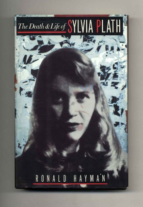 The Death and Life of Sylvia Plath. Ronald Hayman.