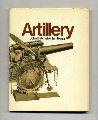 Artillery - 1st Edition/1st Printing. John and Ian Batchelor.