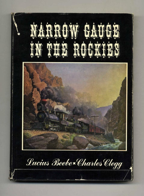 Book #51978 Narrow Gauge in the Rockies. Lucius Beebe, Charles Clegg.