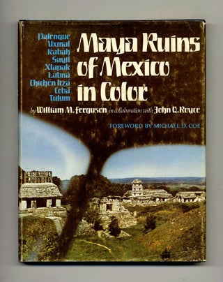 Book #51980 Maya Ruins of Mexico in Color - 1st Edition/1st Printing. William M. Ferguson
