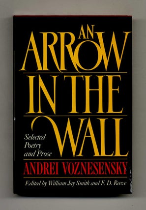 An Arrow in the Wall: Selected Poetry and Prose - 1st Edition/1st Printing. Andrei and edited Voznesensky.