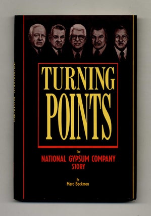 Turning Points: The National Gypsum Story - 1st Edition/1st Printing. Marc Bockmon.