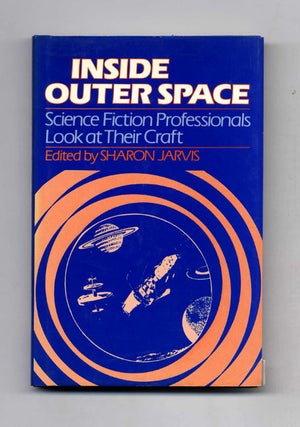 Book #52022 Inside Outer Space: Science Fiction Professionals Look At Their Craft. Sharon Jarvis