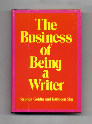 Book #52027 The Business of Being a Writer - 1st Edition/1st Printing. Stephen Goldin, Kathleen Sky