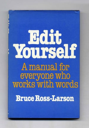Book #52028 Edit Yourself: A Manual For Everyone Who Works With Words. Bruce Ross-Larson