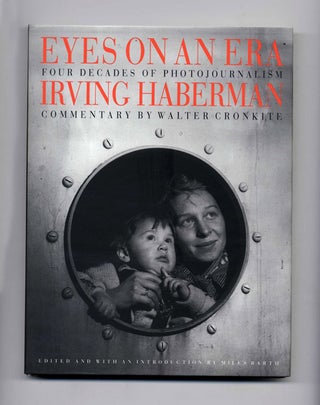 Book #52031 Eyes on an Era: Four Decades of Photojournalism, Irving Haberman. Miles Barth