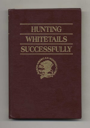 Book #52035 Hunting Whitetails Successfully. J. Wayne Fears